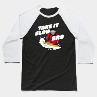 Take it Slow Bro - Funny Snowboarding Sloth Baseball T-Shirt